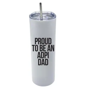 ADPi - Sorority Dad Insulated Tumblers - Proud to Be