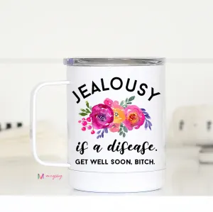 Jealousy Is A Disease Travel Cup