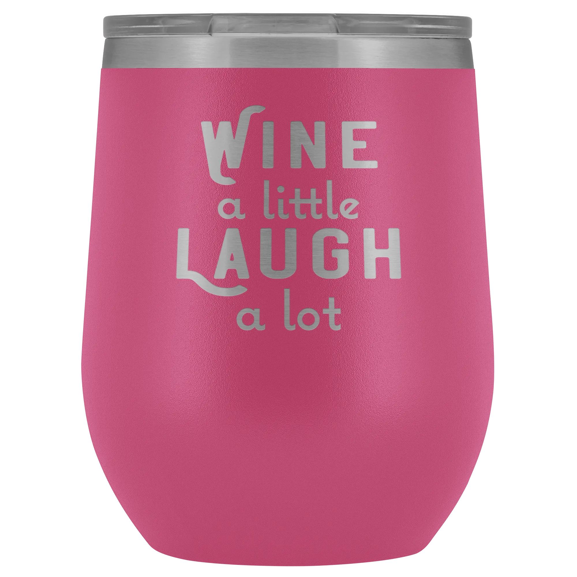 Wine a Little Laugh a Lot Wine Tumbler