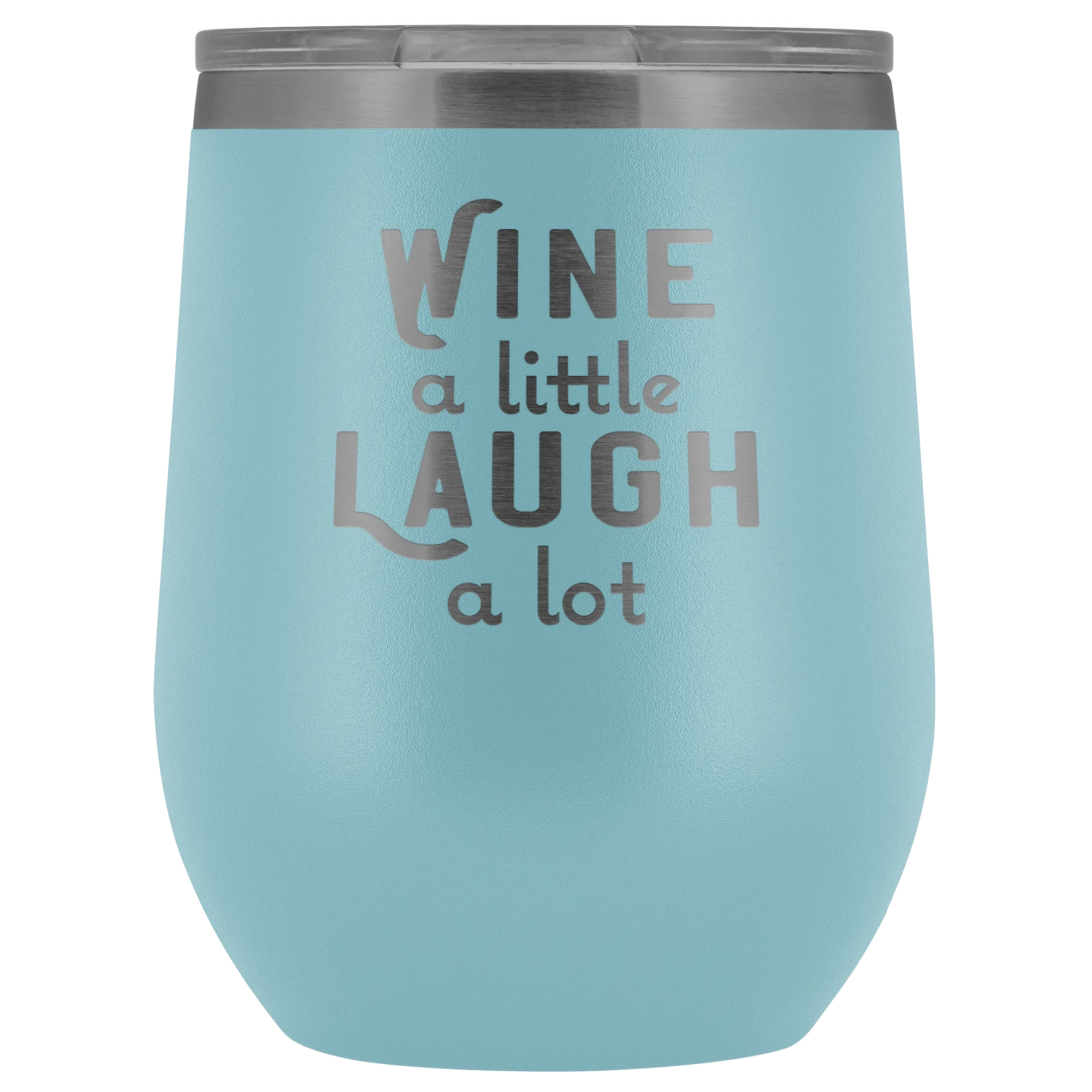 Wine a Little Laugh a Lot Wine Tumbler