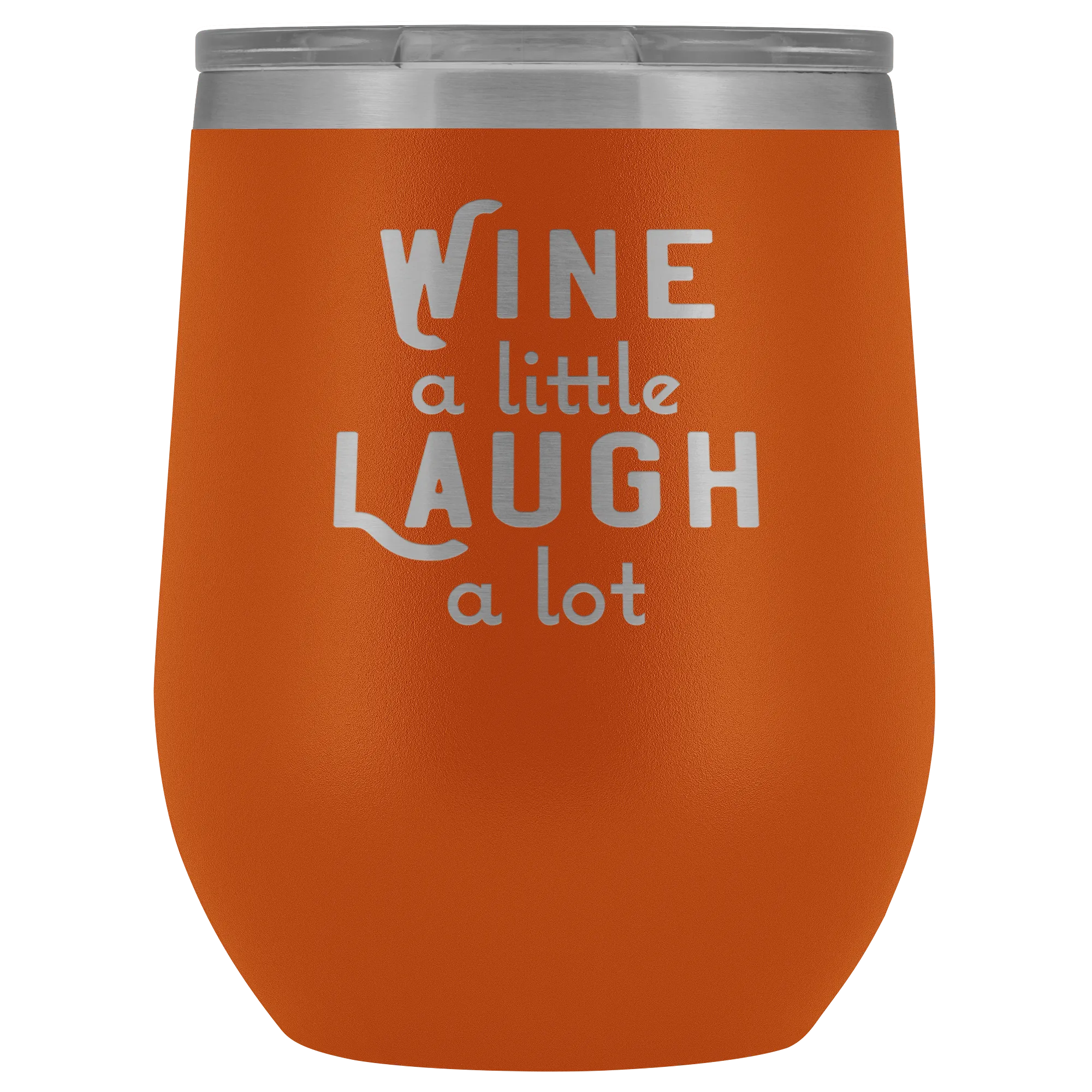 Wine a Little Laugh a Lot Wine Tumbler