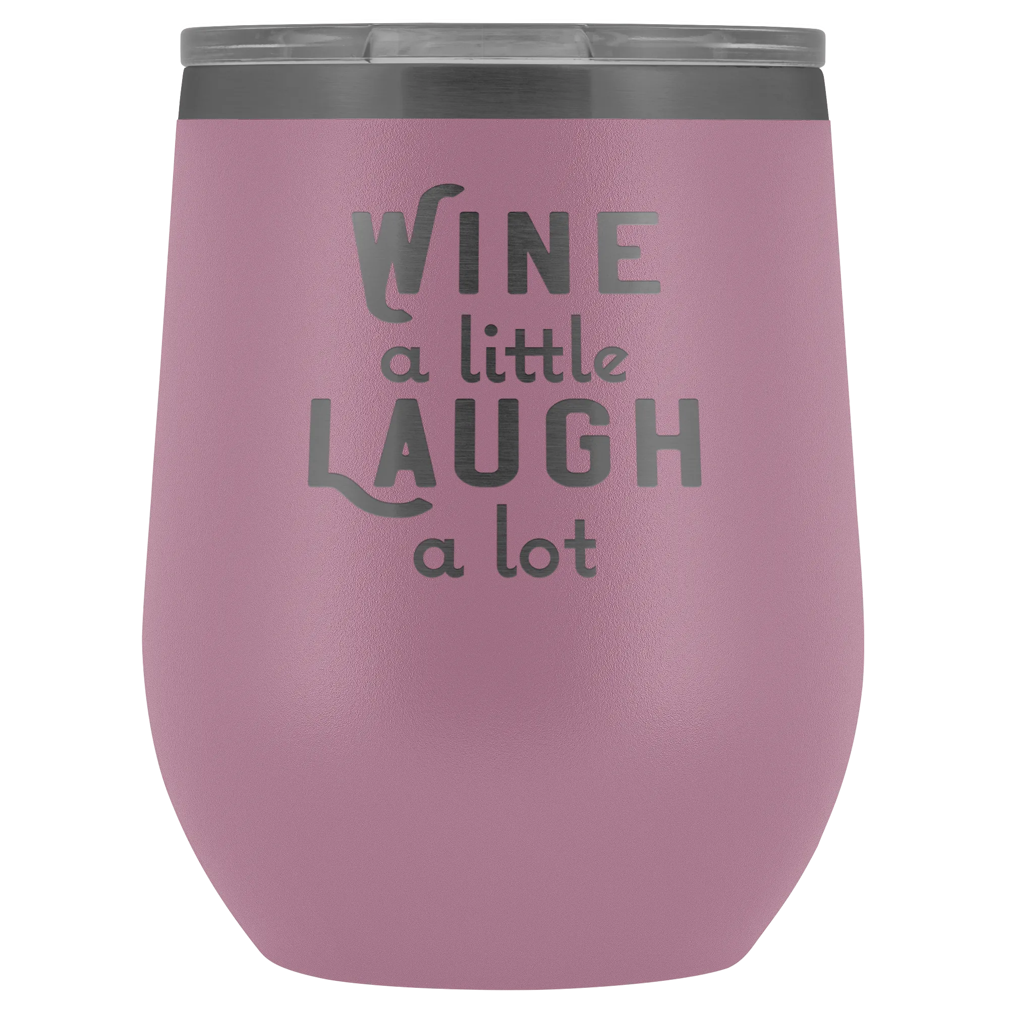 Wine a Little Laugh a Lot Wine Tumbler